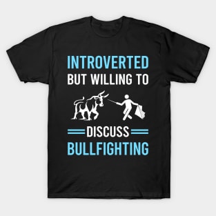 Introverted Bullfighting Bullfight Bullfighter T-Shirt